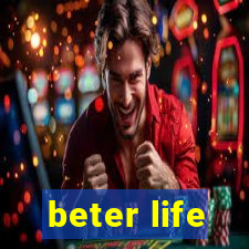 beter life